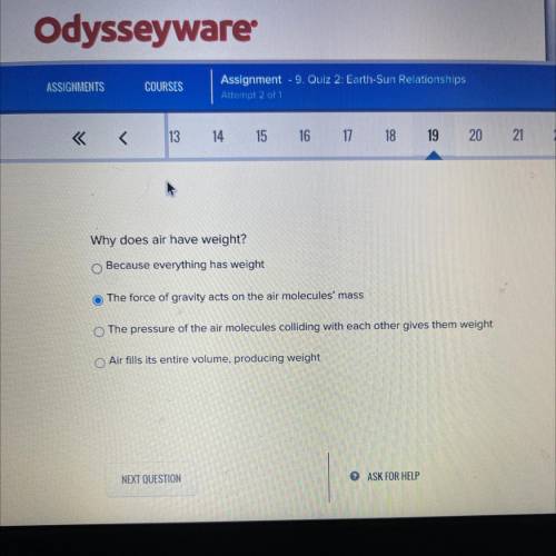 If you have done ODSSEYWARE please help

1. Why does air have weight ? 
2. Because everything has