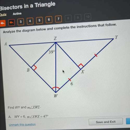 PLEASE HELPPP

Find WY and m angle XWZ.
A. WY = 6, m angle XWZ = 47°
B. WY = 6, m angle XWZ = 51°