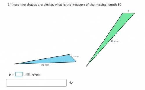 If these two shapes are similar, what is the measure of missing length b?