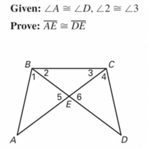 ∠A ≅ ∠D and ∠2 ≅ ∠3 is given. Write a two column proof proving that segment AE ≅ segment DE. (Pleas