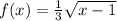 f(x)=\frac{1}{3} \sqrt{x-1}