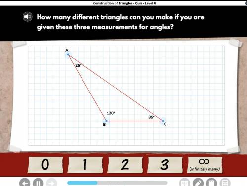 How many different triangles can u make if you are given these 3 measurements 25º, 120º and 35º for