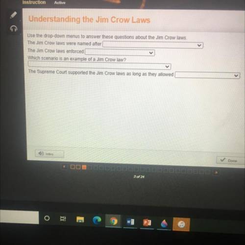 Instruction

Active
Understanding the Jim Crow Laws
Use the drop-down menus to answer these questi