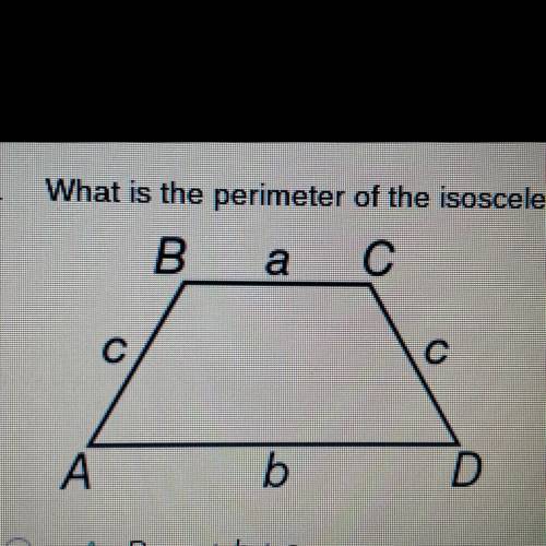 What is the perimeter of the isosceles trapezoid ABCD?

A: P = a + b + c
B: P = a + b + 2c
C: P =