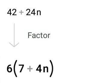 42+24n
The factored form is