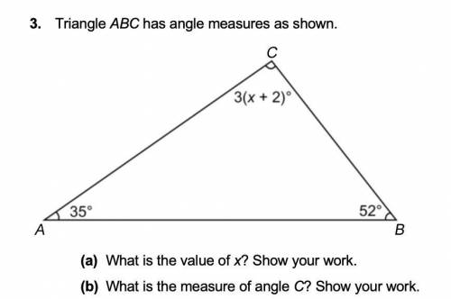 3. Triangle ABC has angle measures as shown.

(a) What is the value of x? Show your work.
(b) What