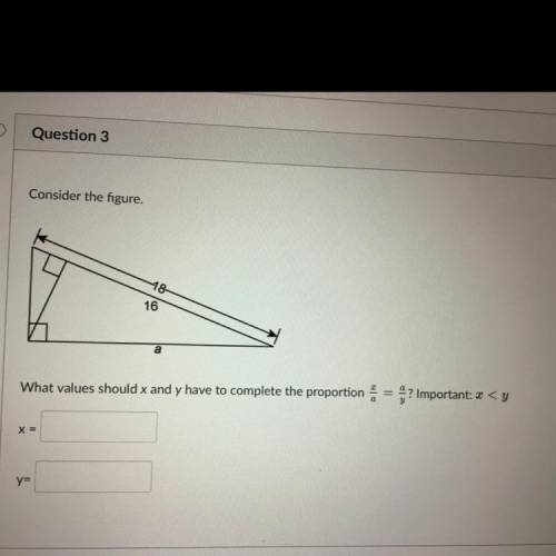 I NEED HELP ASAP

What values should x and y have to complete the proportion x/a = a