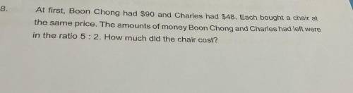 At first, Boon Chong had $90 and Charles had $48. Each bought a chair at

the same price. The amou