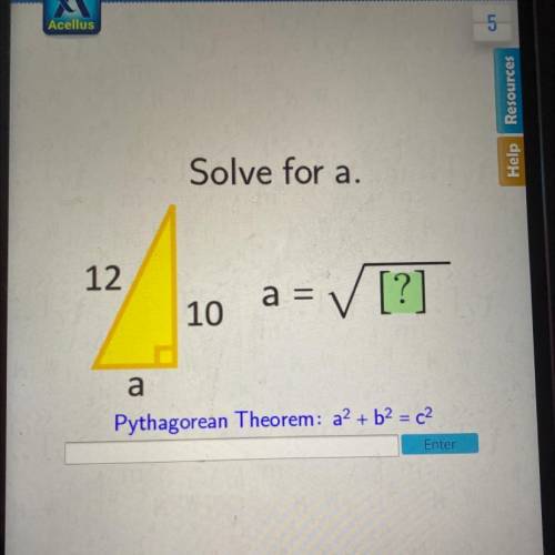 Solve for a

djəН
12
a =
✓ [?]
10
a
Pythagorean Theorem: a2 + b2 = c2
Enter