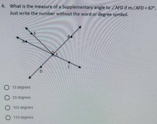 4. What is the measure of a Supplementary angle to AFD if m AFD = 67º, Just write the number withou