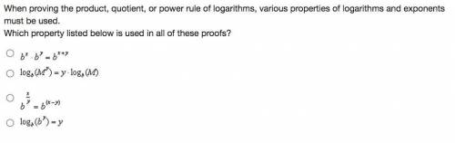 When proving the product, quotient, or power rule of logarithms, various properties of logarithms a