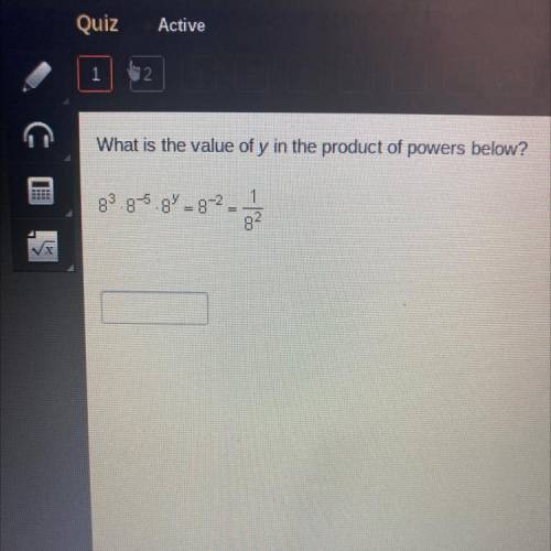What is the value of y in the product of powers below?
8^3 • 8^5 • 8^y = 8^-2 = 1/8^2