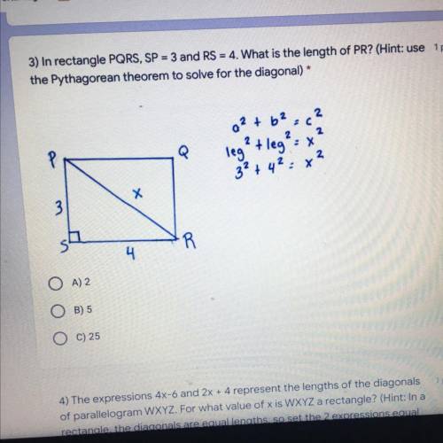 In rectangle PQRS, SP = 3 and RS = 4. What is the length of PR? (Hint: use

the Pythagorean theore