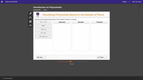 Classify each polynomial based on the number of terms it contains.

Monomial
Binomial
Trinomial
10