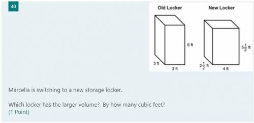 Marcella is switching to a new storage locker.

Which locker has the larger volume? By how many cu