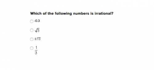 PLSSSS HELPPPP 
Which of the following numbers is irrational?
-0.3