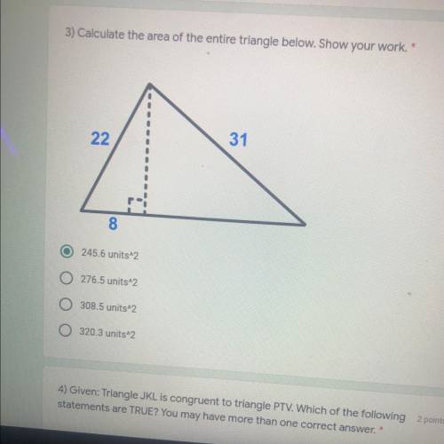 3) Calculate the area of the entire triangle below. Show your work *
22
31
8