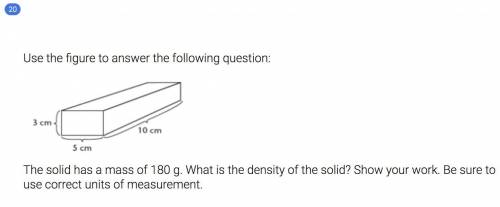 The solid has a mass of 180 g. What is the density of the solid? Show your work. Be sure to use cor