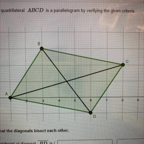 Verify that the diagonals bisect each other.

A. The midpoint of diagonal BD is
B. The midpoint of