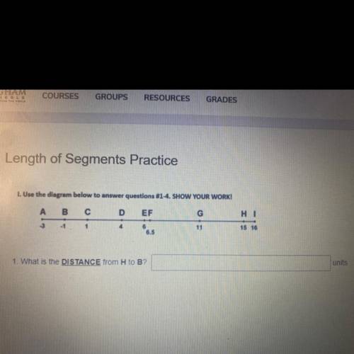 Length of Segments Practice

1. Use the diagram below to answer questions #1-4. SHOW YOUR WORK! 
1