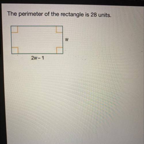 The perimeter of the rectangle is 28 units.

What is the value of w?
5 units
7 units
74 units
15 u