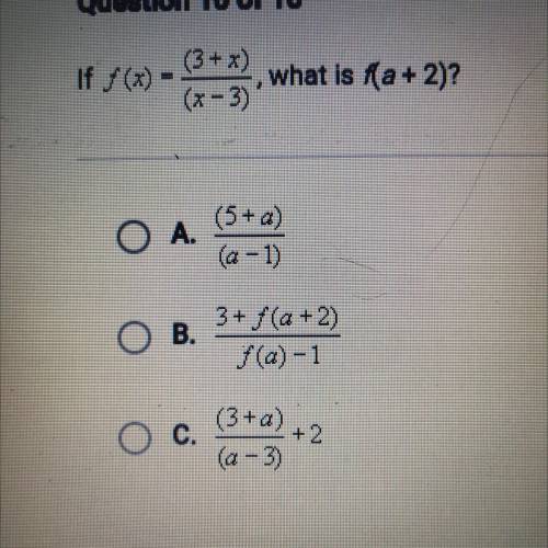 If f(x) =

(3+2)
what is a + 2)?
(x-3)
O A.
(5+a)
(a -1)
O B.
3+ f(a +2)
(a)-1
O c.
(3+a)
+2
(a-3)