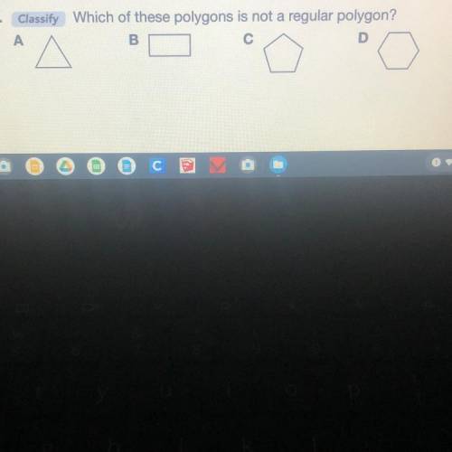 Which of these polygons is not a regular polygon?
B
С
D
А
B
A