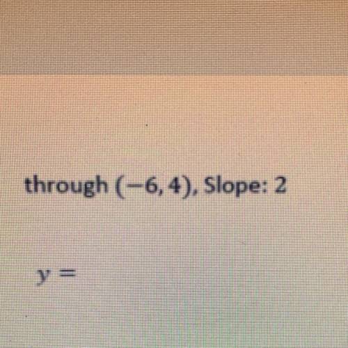 Through (-6,4), slope:2