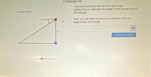 Challenge 4

Use your measuring devices and right angle trigonometry to calculate the length of th