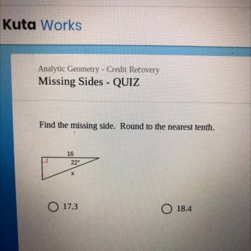 Find the missing side. Round to the nearest tenth.
16
22°
х
Need help quickly