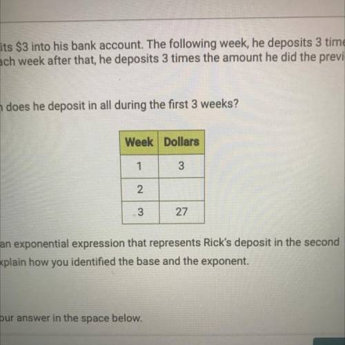 Rick deposits $3 into his

bank account. The following week, he deposits 3 times that amount. Each