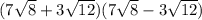 (7\sqrt{8} +3\sqrt{12} )(7\sqrt{8} -3\sqrt{12})