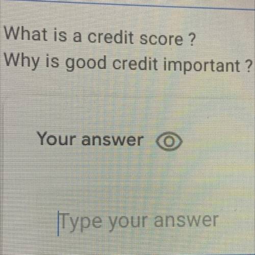 What is a credit score?
Why is good credit important ?