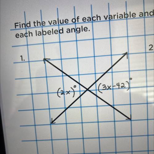 Find the value of each variable and the measure of each labeled angle (2x) (3x-42)