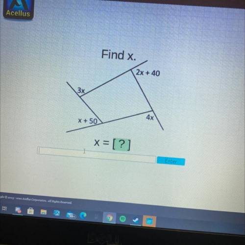 Find x.
2x + 40
3x
4x
X + 50
x= [?]
I
Enter