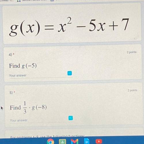G(x) = x² – 5x+7
Find g(-5)
Find 1/3•g(-8)