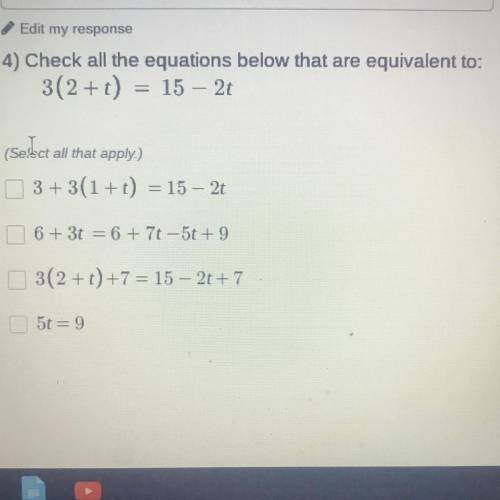 4) Check all the equations below that are equivalent to:

 3(2+1) = 15 - 26
(Select all that apply