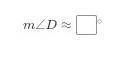 Let ∠D be an acute angle such that sinD=0.19. Use a calculator to approximate the measure of ∠D to