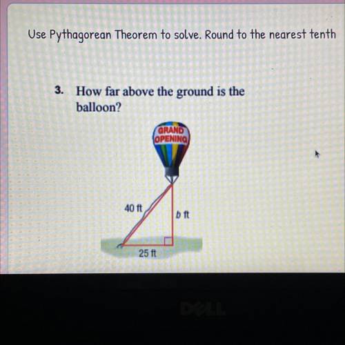 NEED HELP ASAP!!

Use Pythagorean Theorem to solve. Round to the nearest tenth
3. How far above th