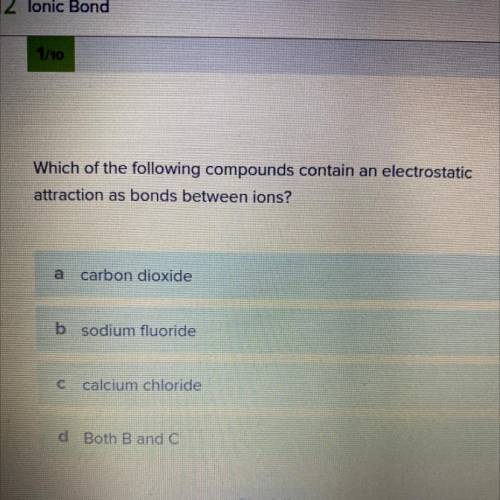 Which of the following compounds contain an electrostatic attraction as bonds between ions?