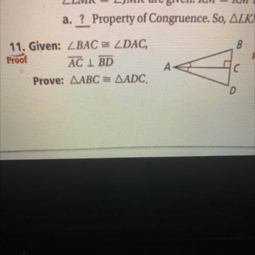 B

11. Given: ZBAC = ZDAC,
Proof
ACI BD
Prove: AABC = AADC
12. G
Proof
A
C
Pr
D