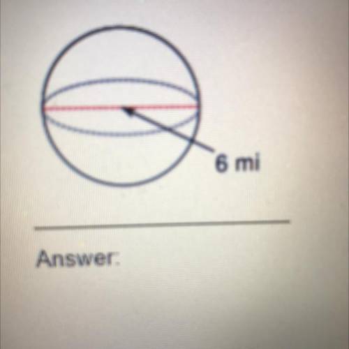 2. Find the volume of the sphere.
6 mi
