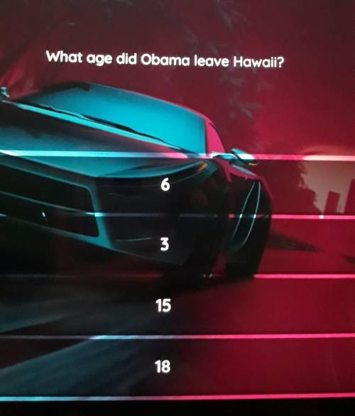 What age did obama leave hawaii ? please help​
