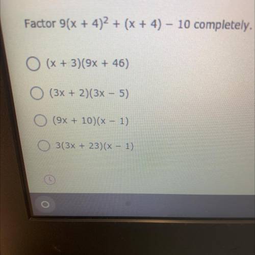Factor 9(x + 4)2 + (x + 4) – 10 completely
WILL MARK BRAINLIEST!!
