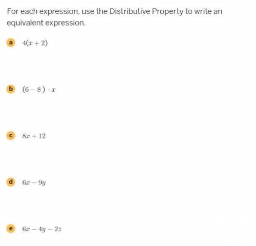 For each expression, use the Distributive Property to write an equivalent expression.