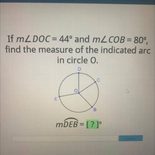 If mDOC=44° and mCOB=80°, find the measure of the indicated arc in circle O. mDEB= ?