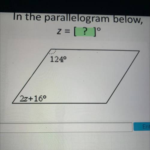 In the parallelogram below,
z = [ ? ]°
1249
2z+16°