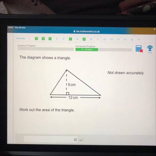 The diagram shows a triangle.

Not drawn accurately
1
15 cm
12 cm
Work out the area of the triangl
