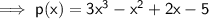 \sf\implies p(x)= 3x^3 -x^2 +2x-5
