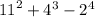 {11}^{2} +  {4}^{3} -  {2}^{4}